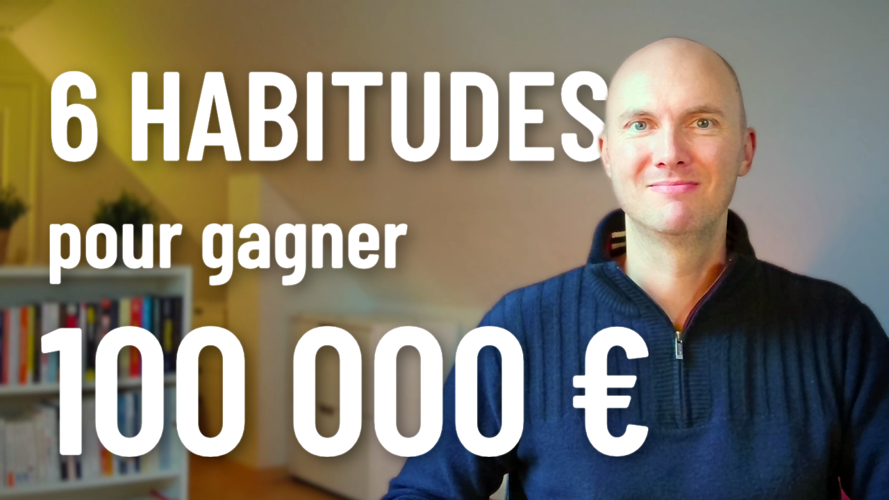 6 habitudes qui m'ont rapporté 100 000 € sur Internet en partant de zéro