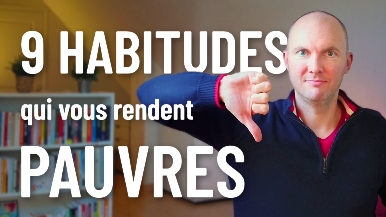 Ces 9 Habitudes vous Rendent Pauvres